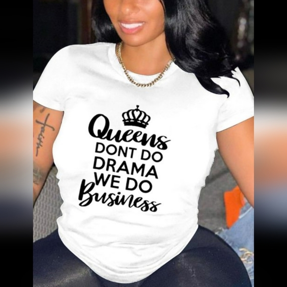Tops - INSPIRATIONAL TEE "QUEENS DON'T DO DRAMA WE DO BUSINESS!!"